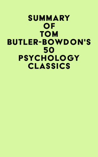 Summary of Tom Butler-Bowdon's 50 Psychology Classics