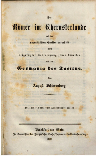 Die Römer im Cheruskerlande nach den unverfälschten Quellen dargestellt nebst beigefügter Übersetzung jener Quellen und der Germania des Tacitus