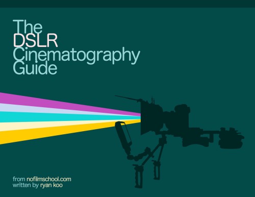 The DSLR Cinematography Guide