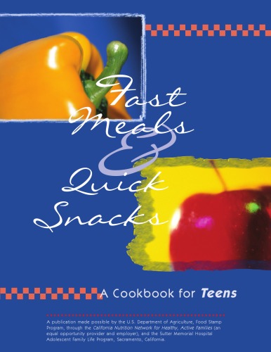 Fast Meals & Quick Snacks: A Cookbook for Teens