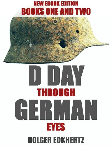 D Day Through German Eyes : New Edition - Books One & Two