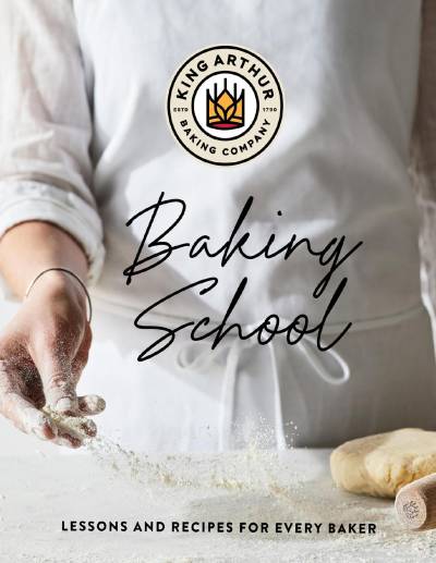 The King Arthur baking school : lessons and recipes for every baker