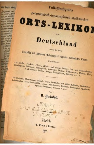 Vollständigstes geographische-topographisch-statistisches Orts-Lexikon von Deutschland : sowie der unter Osterreichs und Preussens Botmassigkeit stehenden nichtdeutschen Lander.