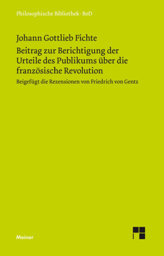 Beitrag zur Berichtigung der Urteile des Publikums über die französische Revolution (1793): Beigefügt ist die Rezension von Friedrich von Gentz (1794)