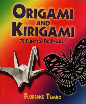 Origami and Kirigami 75 Fun-to-Do Projects