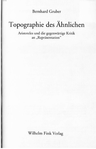Topographie des Aehnlichen. Aristoteles und gegenwaertige Kritik an "Repraesentation"