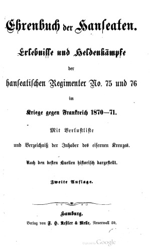 Ehrenbuch der Hanseaten. Erlebnisse und Heldenkämpfe der Hanseatischen Regimenter No. 75 und 76 im Kriege gegen Krankreich 1870-71