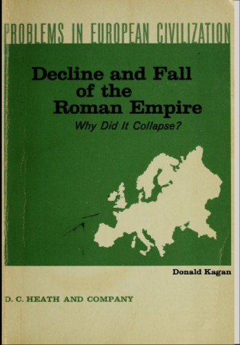 Decline and Fall of the Roman Empire : why did it collapse ?