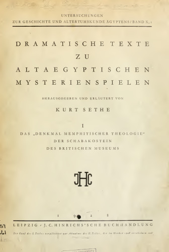 Dramatische Texte zu altägyptischen Mysterienspielen Band I: Das "Denkmal memphitischer Theologie", der Schabakostein des Britischen Museums