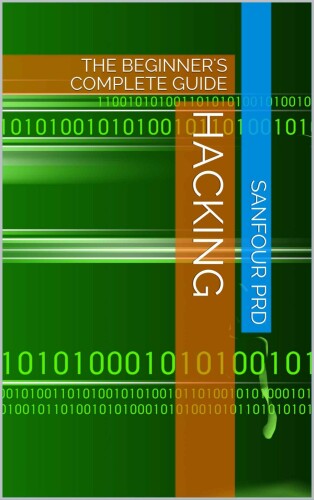 HACKING: THE BEGINNER'S COMPLETE GUIDE