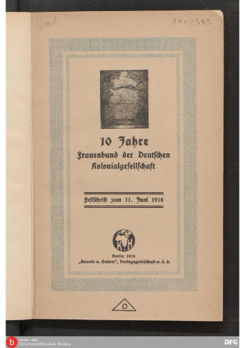 10 Jahre Frauenbund der Deutschen Kolonialgesellschaft : Festschrift zum 11. Juni 1918