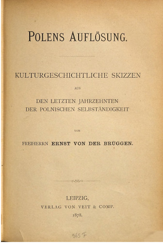 Polens Auflösung.Kulturgeschichtliche Skizzen aus den letzten Jahrzehnten der polnischen Selbständigkeit
