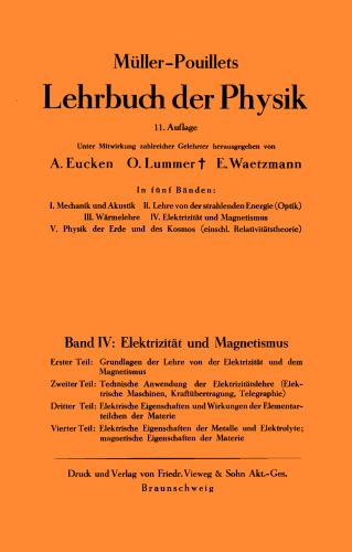 Müller-Pouillets Lehrbuch der Physik, Band IV, 4. Teil: Elektrische Eigenschaften der Metalle und Elektrolyte, magnetische Eigenschaften der Materie