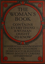 The Woman's book: contains everything a woman ought to know