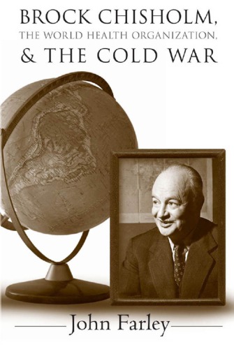 Brock Chisholm, the World Health Organization, and the Cold War
