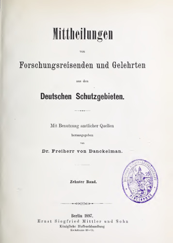 Mittheilungen von Forschungsreisenden und Gelehrten aus den deutschen Schutzgebieten : mit Benutzung amtlicher Quellen