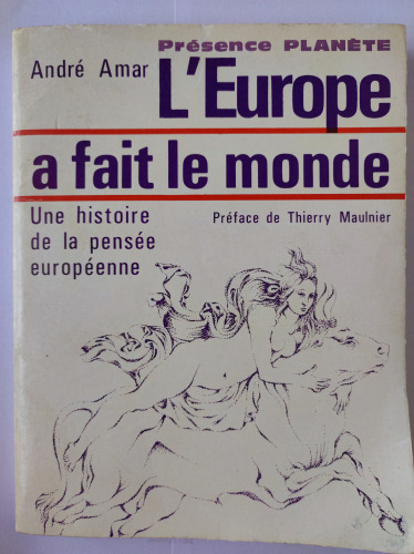 L'Europe a fait le monde - Une histoire de la pensée européenne