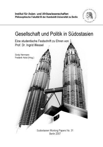 Gesellschaft und Politik in Südostasien : Eine studentische Festschrift zu Ehren von Prof. Dr. Ingrid Wessel