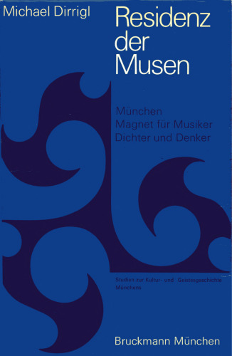 Residenz der Musen : München - Magnet für Musiker, Dichter und Denker