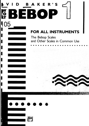 The Bebop Scales And Other Scales In Common Use. Vol.I