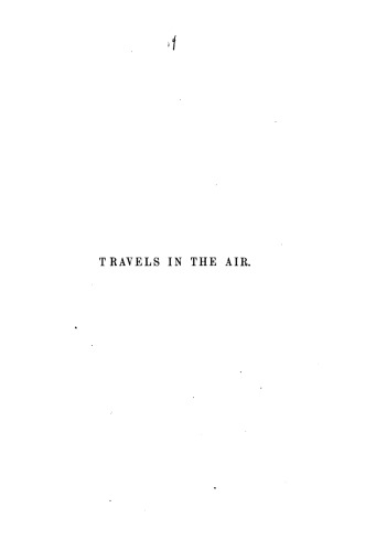 Travels in the air by James Glaisher, F.R.S., Camille Flammarion, W. de Fonvielle, and Gaston Tissandier