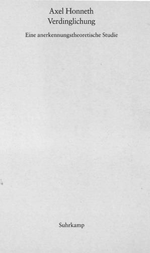 Verdinglichung: Eine anerkennungstheoretische Studie