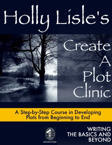 Holly Lisle's Create A Plot Clinic