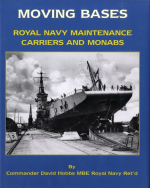Moving Bases: Royal Navy Maintenance Carriers and Monabs