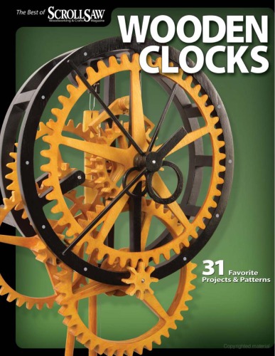Wooden Clocks: 31 Favorite Projects Patterns