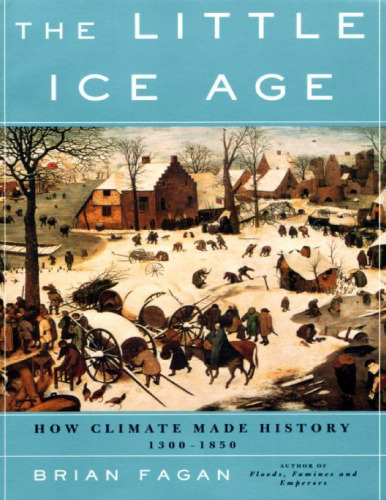 The Little Ice Age: How Climate Made History, 1300-1850