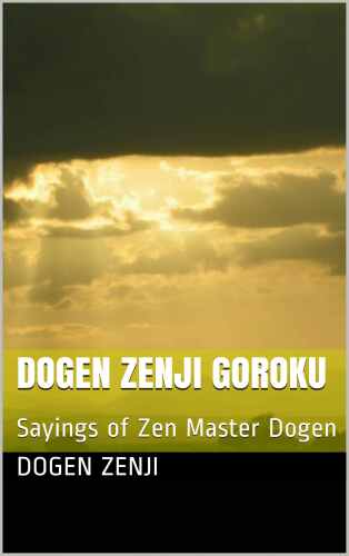 Dogen Zenji Goroku: Sayings of Zen Master Dogen B014N34LHM