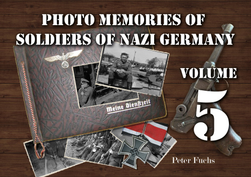 Photo memories of soldiers of Nazi Germany: Volume 5
