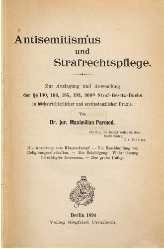 Antisemitismus und Strafrechtspflege ; zur Auslegung und Anwendung der §§ 130, 166, 185, 193, 360(11) Straf-Gesetz-Buch in höchstrichterlicher und erstinstanzlicher Praxis