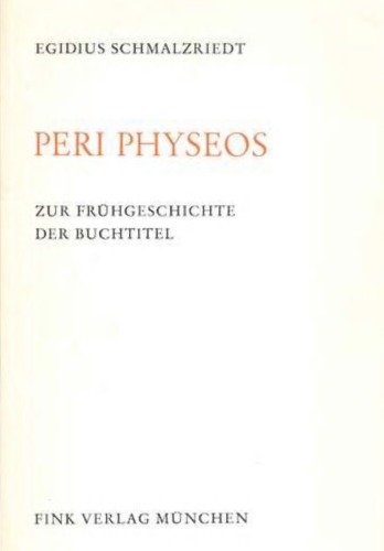 Peri Physeos (Περὶ φύσεως). Zur Frühgeschichte der Buchtitel