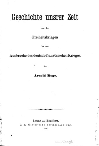Geschichte unsrer Zeit von den Freiheitskriegen bis zum Ausbruche des deutsch-französischen Krieges
