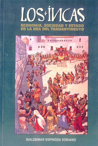 Los incas : economía, sociedad y Estado en la era del Tahuantinsuyo