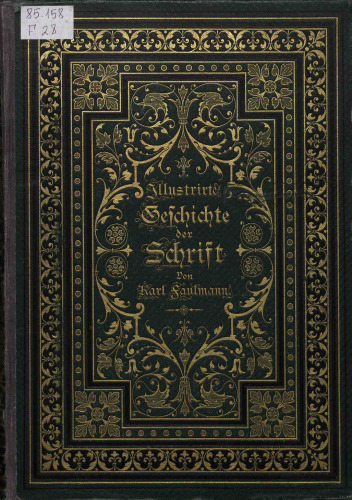 Illustrirte Geschichte der Schrift. Popular-wissenschaftliche Darstellung der Entstehung der Schrift der Sprache und der Zahlen sowie der Schriftsysteme aller Völker der Erde