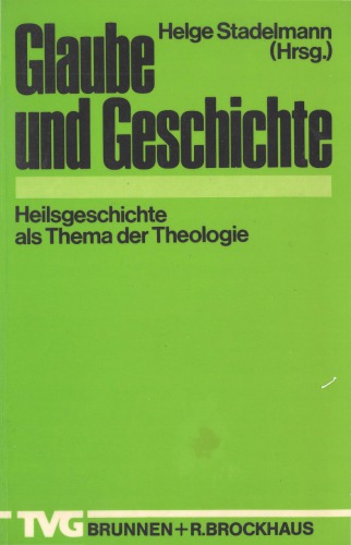 Glaube und Geschichte. Heilsgeschichte als Thema der Theologie