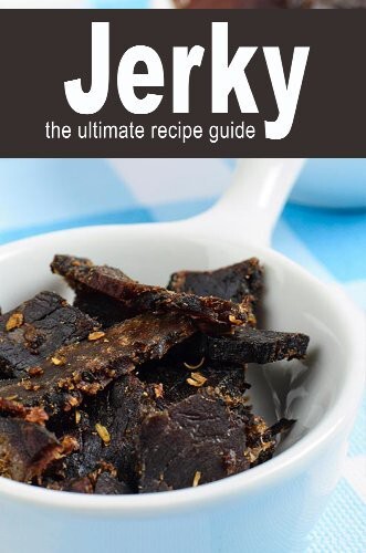 Jerky :The Ultimate Recipe Guide - Beef, Turkey, Vinison, Alligator,