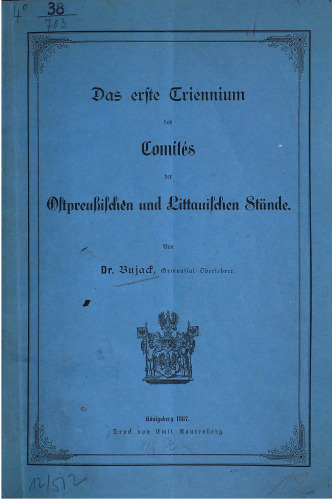 Das erste Triennium des Comités [Komitees] der ostpreußischen und littauischen [litauischen] Stände