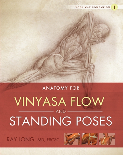 Yoga Mat Companion 1: Anatomy for Vinyasa Flow and Standing Poses