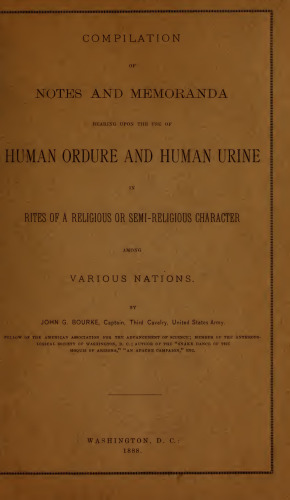 Compilation of Notes and Memoranda Bearing Upon the Use of Human Ordure and Human Urine in Rites of a Religious or Semi-Religious Character Among Various Nations