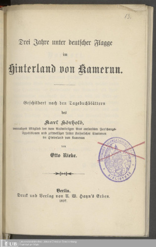 Drei Jahre unter deutscher Flagge im Hinterland von Kamerun ; geschildert nach den Tagebuchblättern des Karl Hörhold