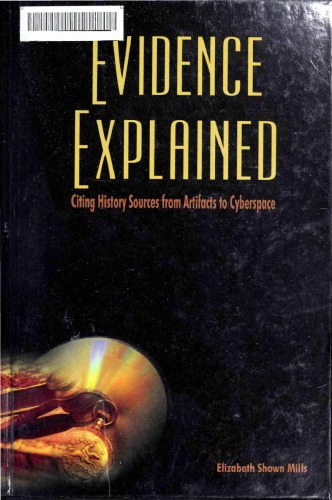 Evidence Explained: Citing History Sources from Artifacts to Cyberspace