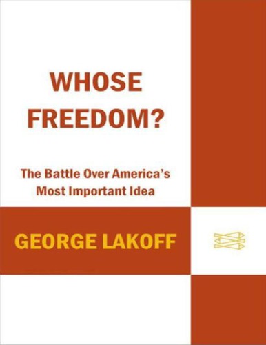 Whose Freedom: The Battle Over America s Most Important Idea