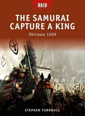 The Samurai: Capture a King. Okinawa 1609