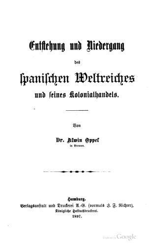 Entstehung und Niedergang des spanischen Weltreiches und seines Kolonialhandels