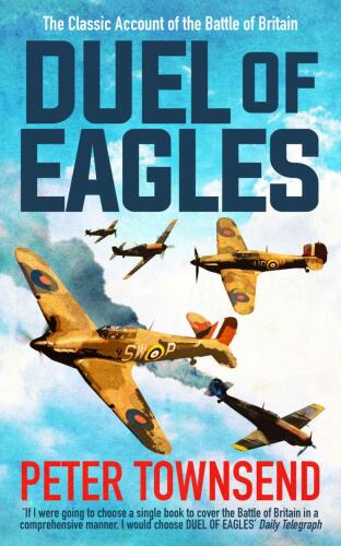 Duel of Eagles: The Classic Account of the Battle of Britain
