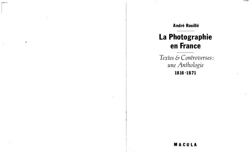 La Photographie en France: textes & controverses, une anthologie, 1816-1871