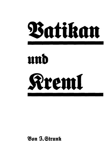 Strunk, J. - Vatikan und Kreml (1935, 45 S., Scan-Text, Fraktur)
